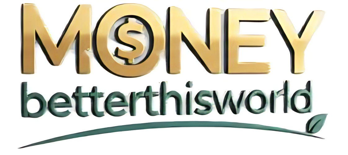 money betterthisworld